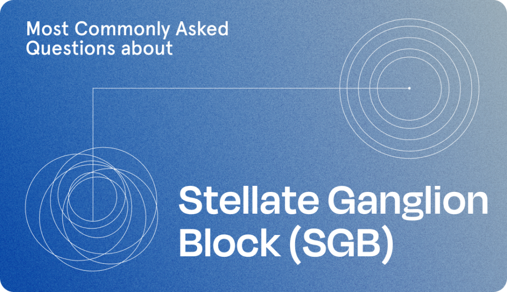 Most Commonly Asked Questions about Stellate Ganglion Block (SGB)